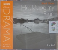 Huckleberry Finn written by Mark Twain performed by Mark Caven, Christopher Jacot, Kay Hawtrey and Peter Oldring on Audio CD (Abridged)